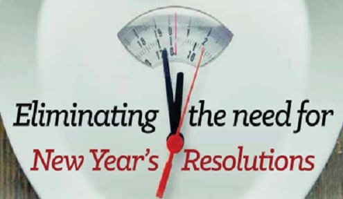 Eliminating the Need for New Year's Resolutions