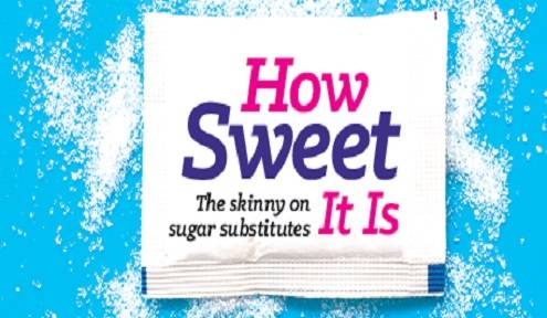 How Sweet It Is The skinny on sugar substitutes