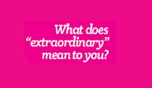 What does 'extraordinary' mean to you?